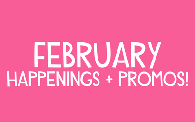 February Happenings & Promotions