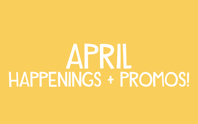 April Happenings & Promotions